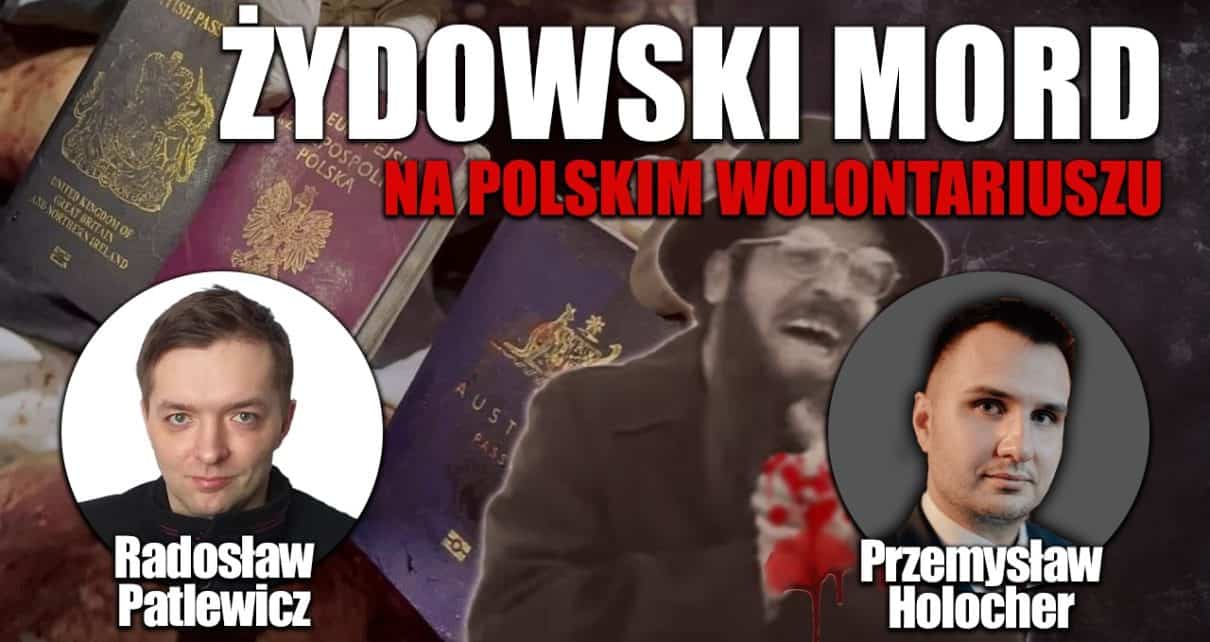 Żydowscy naziści zamordowali Polaka. P. Holocher i R. Patlewicz NA ŻYWO